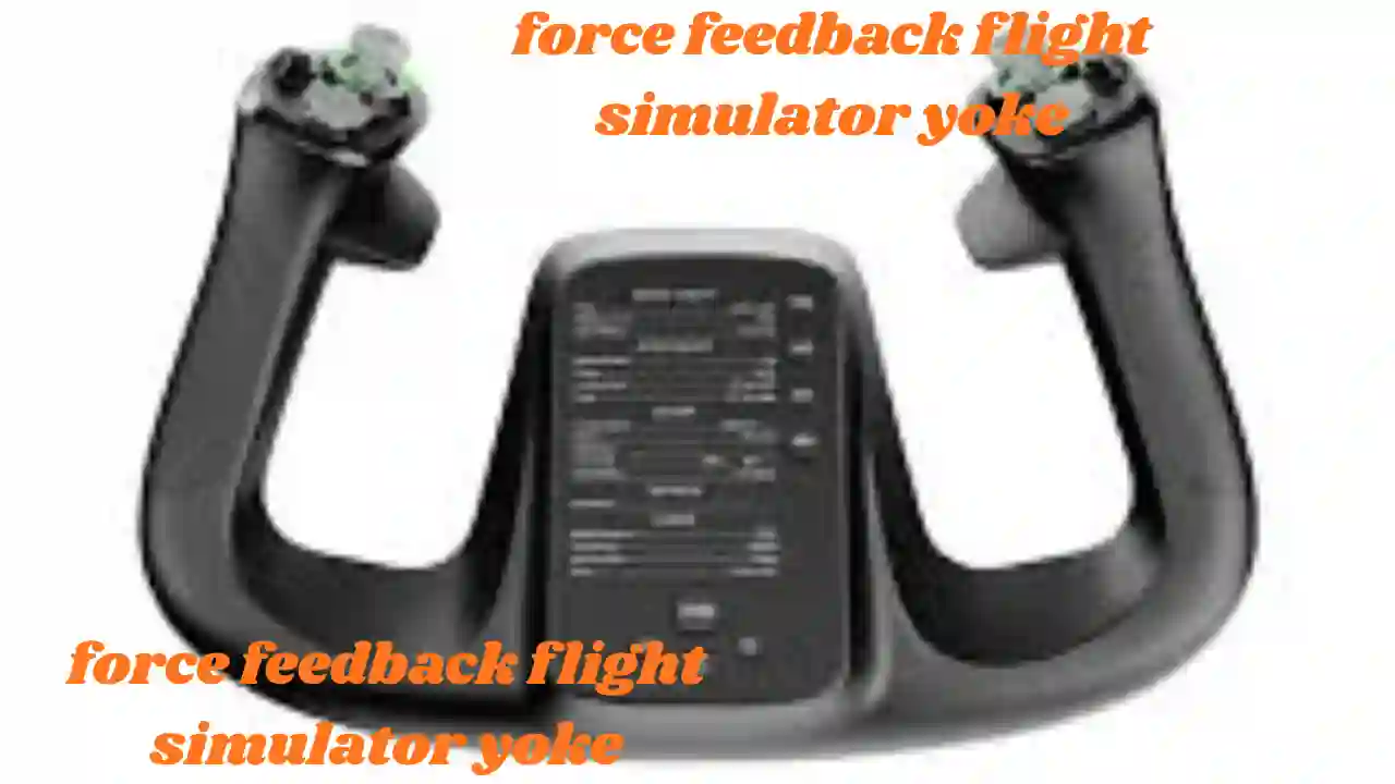 force feedback flight simulator yoke​